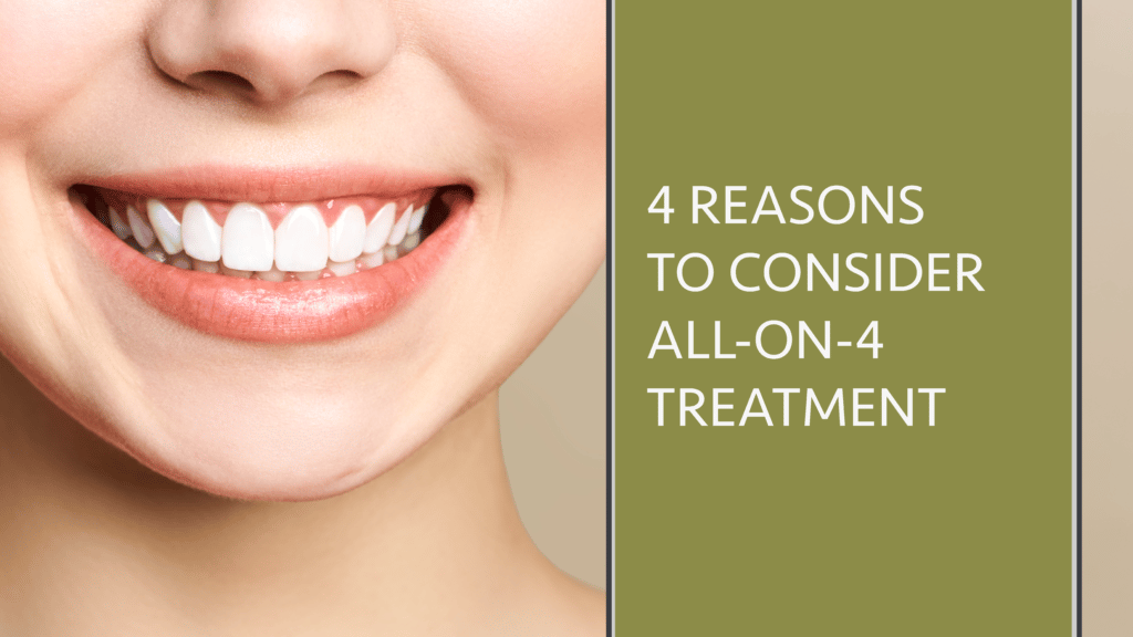 4 Reasons To Consider All-On-4 Treatment » Woodborough House Dental ...